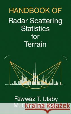 Handbook of Radar Scattering Statistics for Terrain Fawwaz T. Ulaby, M. Craig Dobson 9780890063361 Artech House Publishers