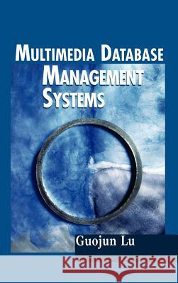 Multimedia Database Management Systems Guojun Lu 9780890063422