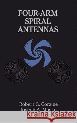 Four-arm Spiral Antennas Robert G. Corzine, Joseph A. Mosko 9780890063484