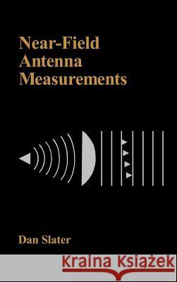 Near-field Antenna Measurements Dan Slater 9780890063613 Artech House Publishers