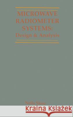 Microwave Radiometer Systems: Design and Analysis Niels Skou Niels Skou 9780890063682 Artech House Publishers
