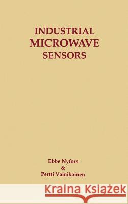 Industrial Microwave Sensors Ebbe G. Nyfors, Pertti V. Vainikainen 9780890063972 Artech House Publishers