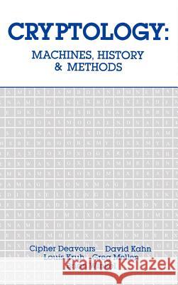Cryptology: Machines, History and Methods B. Winkel, etc. 9780890063996 Artech House Publishers
