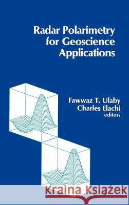 Radar Polarimetry for Geoscience Applications Charles Elachi, etc. 9780890064061 Artech House Publishers