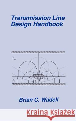 Transmission Line Design Handbook Brian Charles Wadell 9780890064368 Artech House Publishers