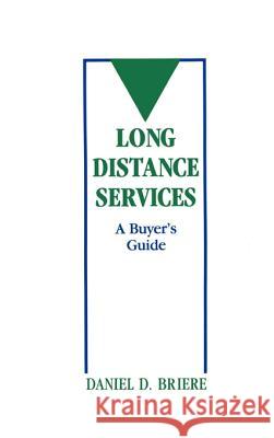 Long Distance Services: A Buyer's Guide Daniel D. Briere 9780890064399 Artech House Publishers