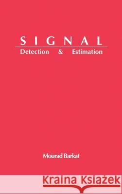 Signal Detection and Estimation Mourad Barkat 9780890064542