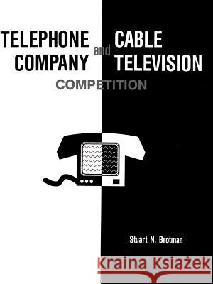 Telephone Company and Cable Television Competition Stuart N. Brotman 9780890064610 Artech House Publishers
