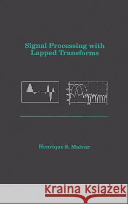 Signal Processing with Lapped Transforms Henrique S. Malvar 9780890064672 Artech House Publishers