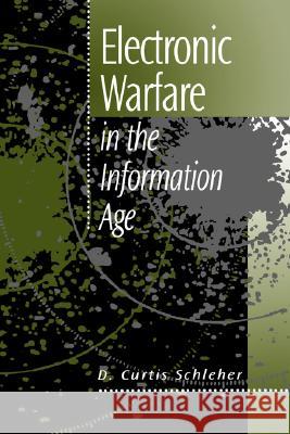 Electronic Warfare in the Information Age D. C. Schleher 9780890065266 Artech House Publishers