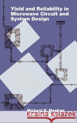 Yield and Reliability in Microwave Circuit and System Design Michael D. Meehan, John Purviance 9780890065273 Artech House Publishers