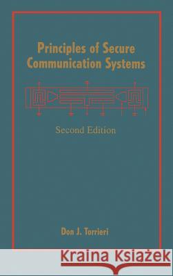 Principles of Secure Communication Systems Don Torrieri 9780890065556 Artech House Publishers