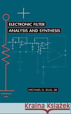 Electronic Filter Analysis and Synthesis Michael G. Ellis 9780890066164 Artech House Publishers