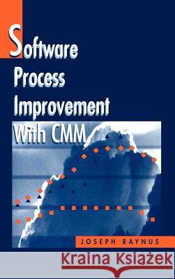 Software Process Improvement with CMM Joseph Raynus 9780890066447 Artech House Publishers