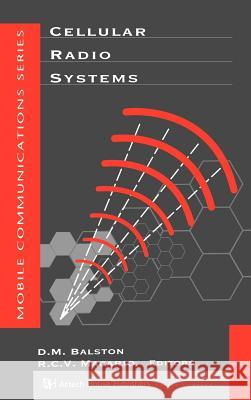 Cellular Radio Systems D.M. Balston, R. C. V. Macario 9780890066461 Artech House Publishers