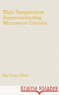 High-temperature Superconducting Microwave Circuits Zhi-Yuan Shen 9780890066560 Artech House Publishers