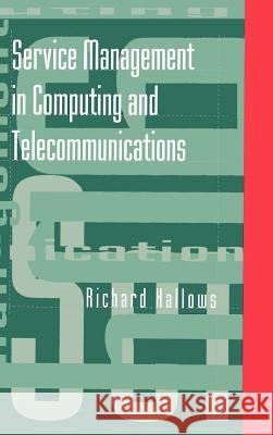 Service Management in Computing and Telecommunications Richard Hallows 9780890066768 Artech House Publishers