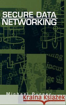 Secure Data Networking Michael Purser 9780890066928 Artech House Publishers