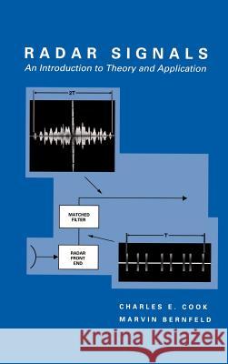 Radar Signals: An Introduction to Theory and Application Charles E. Cook, Marvin Bernfeld, Marvin Bernfield 9780890067338