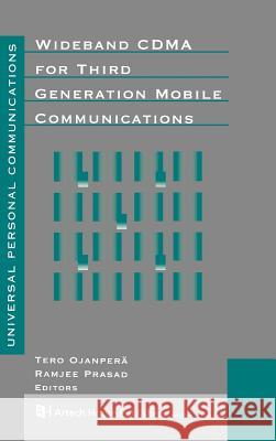 Wideband CDMA for Third Generation Mobile Communications Tero Ojanpera, Ramjee Prasad 9780890067352 Artech House Publishers