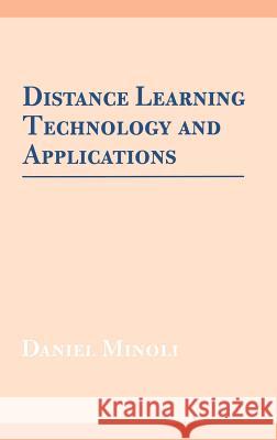Distance Learning Technology and Applications Daniel Minoli 9780890067390
