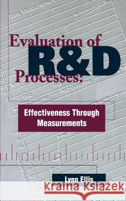 Evaluation of R & D Processes: Effectiveness Through Measurements Lynn Ellis 9780890067918 Artech House Publishers