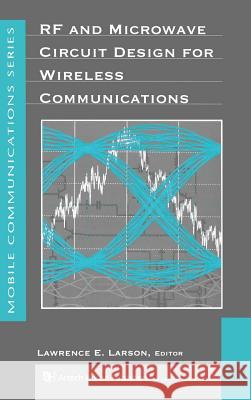 RF and Microwave Circuit Design for Wireless Communications Lawrence Larson 9780890068182 Artech House Publishers