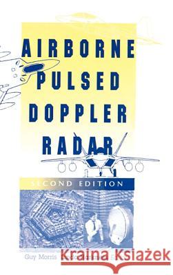 Airborne Pulsed Doppler Radar Guy V. Morris, Linda L. Harkness (Senior Research Engineer, Georgia Technical Research Institute, USA), Linda Harkness 9780890068670