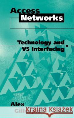 Access Networks: Technology and V5 Interfacing Alex Gillespie 9780890069288 Artech House Publishers