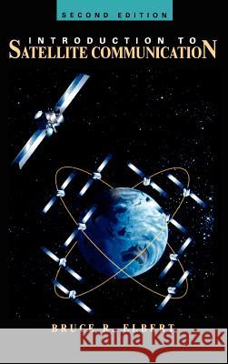 Introduction to Satellite Communication Bruce R. Elbert 9780890069615 Artech House Publishers