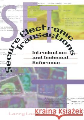 Secure Electronic Transactions Introduction and Technical Reference Loeb, Larry 9780890069929 Artech House Publishers