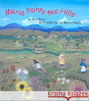 Maria Paints the Hills Pat Mora, Maria Hesch 9780890134108 Museum of New Mexico Press