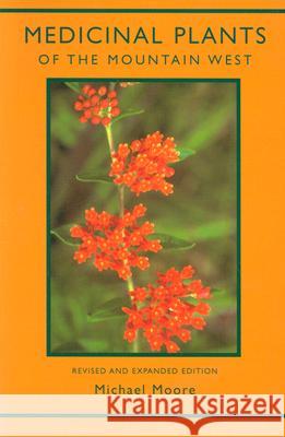 Medicinal Plants of the Mountain West Moore, Michael 9780890134542