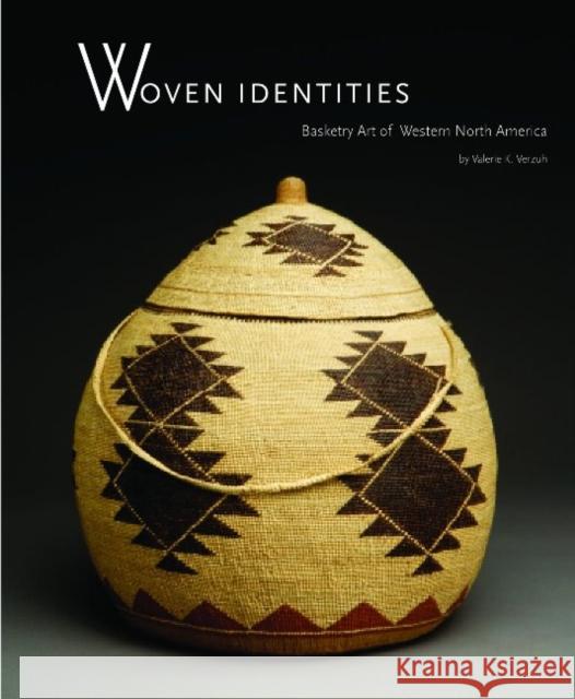 Woven Identities: Basketry Art of Western North America Valerie K Verzuh, Addison Doty, Blair Clark 9780890135846 Museum of New Mexico Press