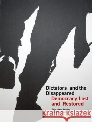 Dictators and the Disappeared: Democracy Lost and Restored: Democracy Lost and Restored Russ Davidson Leslie Blaugrun Andrew Connors 9780890136751 Museum of New Mexico Press