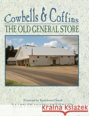 Cowbells & Coffins: The Old General Store Beverley, Mary Frances 9780890155936 Eakin Press