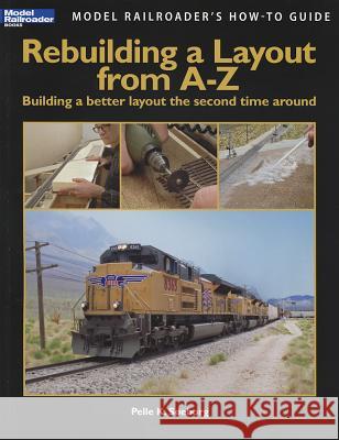 Rebuilding a Layout from A-Z: Building a Better Layout the Second Time Around Don Mitchell Pelle K. Soeborg 9780890248171 Kambach Books
