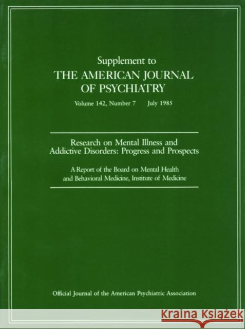 Research on Mental Illness and Addictive Disorders: Progress and Prospects American Psychiatric Association 9780890420003