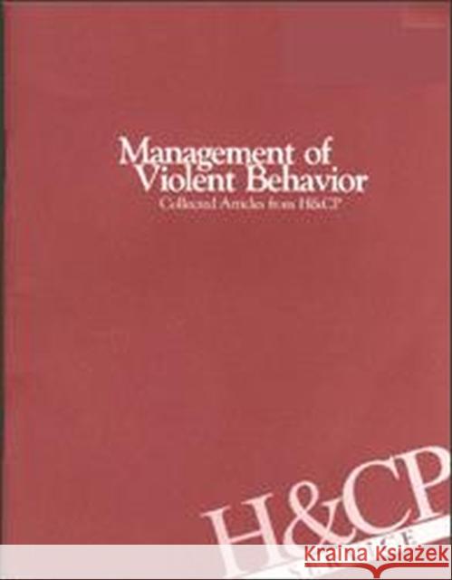 Management of Violent Behavior: Collected Articles from Hospital and Community Psychiatry American Psychiatric Association 9780890420065