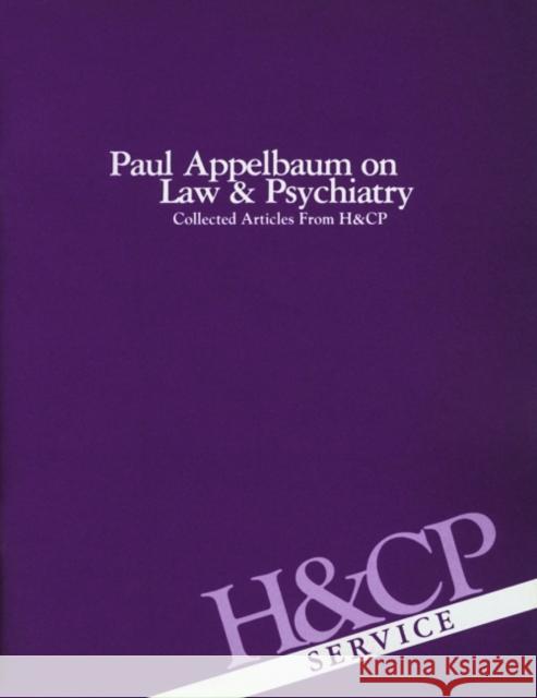 Paul Appelbaum on Law and Psychiatry: Collected Articles from Hospital and Community Psychiatry American Psychiatric Association 9780890420089 American Psychiatric Publishing