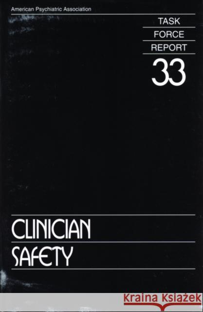 Clinician Safety: Task Force Report American Psychiatric Association 9780890422441 American Psychiatric Publishing, Inc.