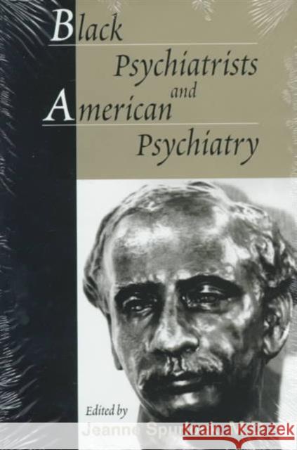 Black Psychiatrists and American Psychiatry Jeanne Spurlock 9780890424117