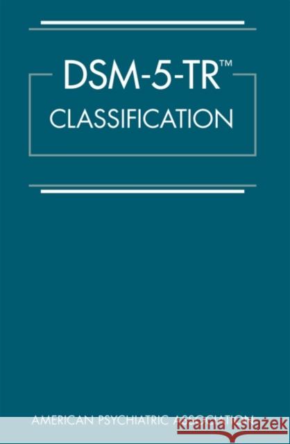 Dsm-5-Tr(tm) Classification American Psychiatric Association 9780890425831 American Psychiatric Association Publishing