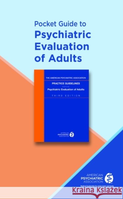 Pocket Guide to Psychiatric Evaluation of Adults American Psychiatric Association 9780890426814