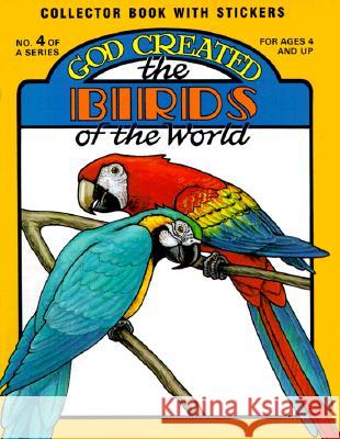 God Created the Birds of the World [With Stickers] Earl Snellenberger Bonita Snellenberger 9780890511527 Master Books