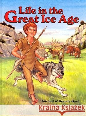 Life in the Great Ice Age Michael Oard, Beverley Oard, Earl Snellenberger, Bonita Snellenberger 9780890511671 Master Books