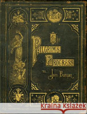 The Pilgrim's Progress John Bunyan 9780890514405 Master Books