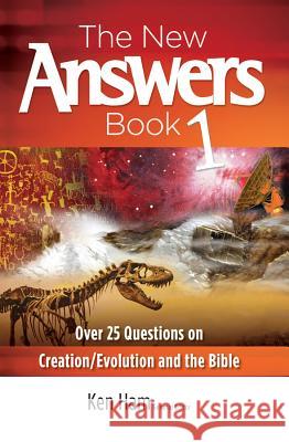The New Answers Book 1: Over 25 Questions on Creation/Evolution and the Bible Ken Ham 9780890515099 Master Books