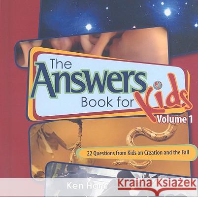 The Answer Book for Kids, Volume 1: 22 Questions from Kids on Creation and the Fall Ken Ham 9780890515266 Master Books