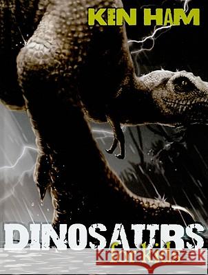 Dinosaurs for Kids Ken Ham, Bill Looney 9780890515556 Master Books